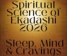 Spiritual Science of Ekadashi 2026: Sleep, Mind & Cravings